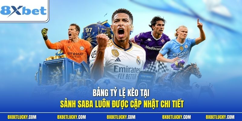 Bảng tỷ lệ kèo tại sảnh Saba luôn được cập nhật chi tiết