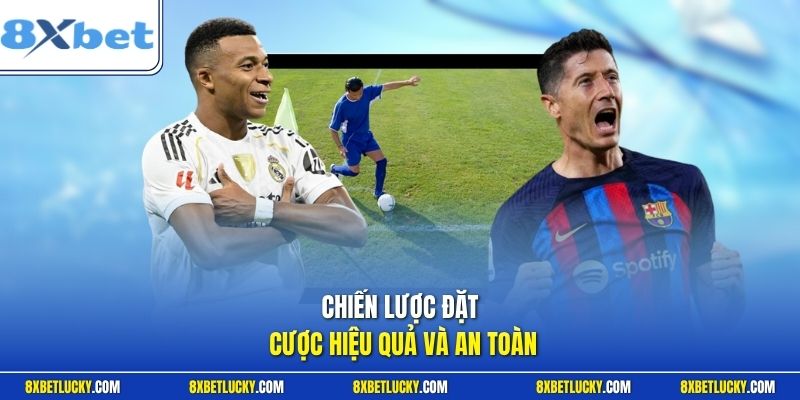 Chiến lược đặt cược hiệu quả và an toàn