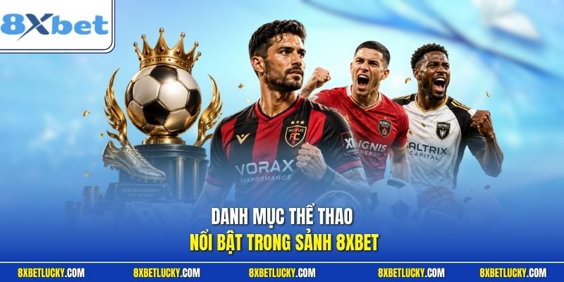 Danh mục thể thao nổi bật trong sảnh 8XBET