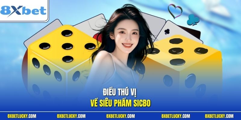 Điều thú vị về siêu phẩm Sicbo