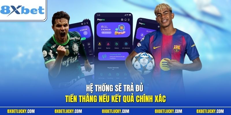 Hệ thống sẽ trả đủ tiền thắng nếu kết quả chính xác