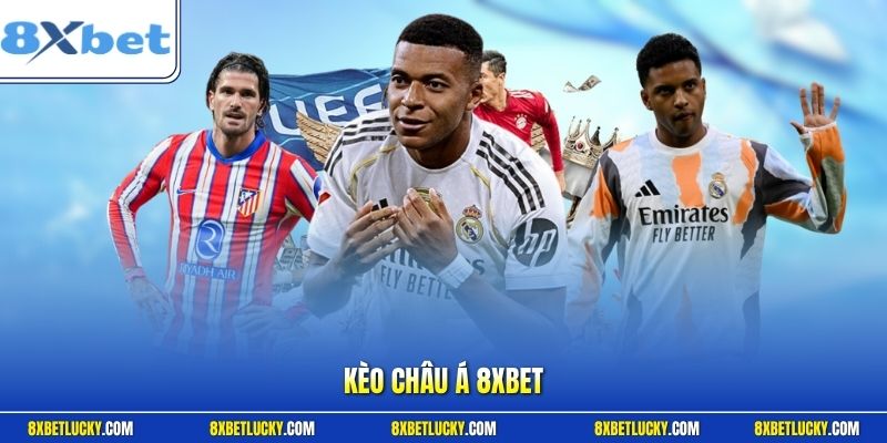 Kèo châu Á 8XBET