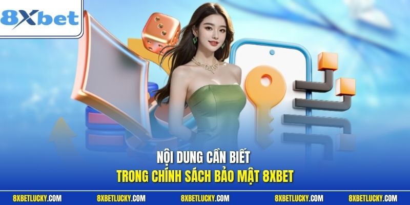 Nội dung cần biết trong chính sách bảo mật 8XBET