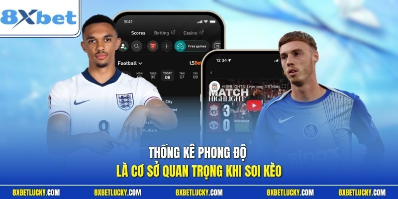 Thống kê phong độ là cơ sở quan trọng khi soi kèo