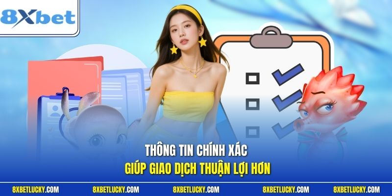 Thông tin chính xác giúp giao dịch thuận lợi hơn