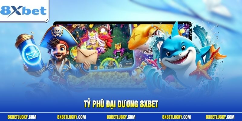 Tỷ phú đại dương 8XBET