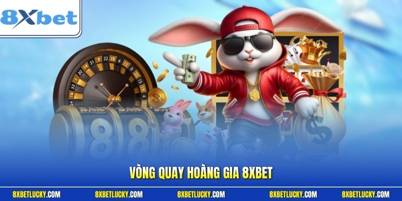 Vòng quay Hoàng gia 8XBET